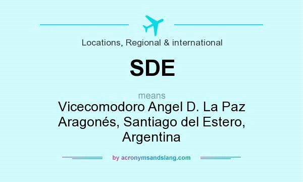 What does SDE mean? It stands for Vicecomodoro Angel D. La Paz Aragonés, Santiago del Estero, Argentina