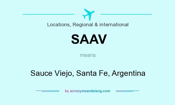 What does SAAV mean? It stands for Sauce Viejo, Santa Fe, Argentina