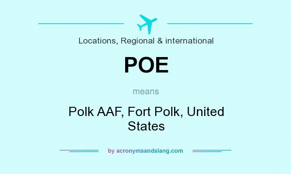 What does POE mean? It stands for Polk AAF, Fort Polk, United States