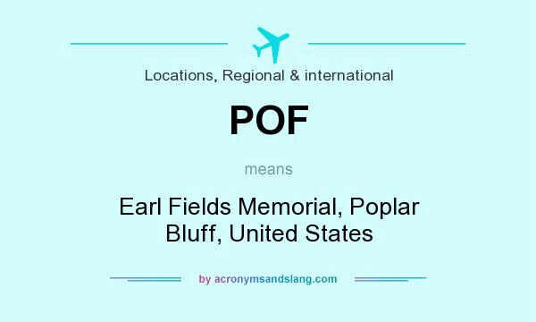 What does POF mean? It stands for Earl Fields Memorial, Poplar Bluff, United States