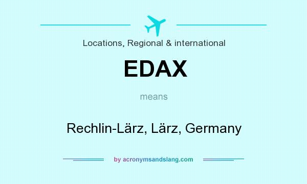 What does EDAX mean? It stands for Rechlin-Lärz, Lärz, Germany