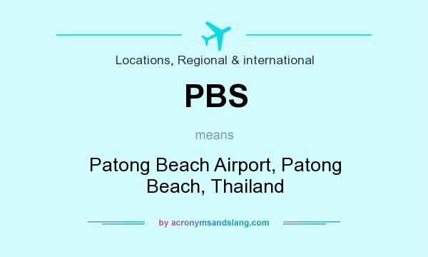 What does PBS mean? It stands for Patong Beach Airport, Patong Beach, Thailand