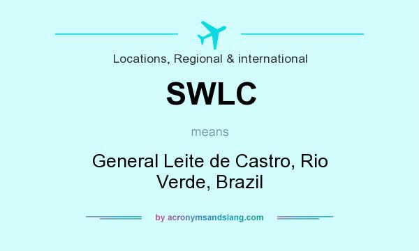 What does SWLC mean? It stands for General Leite de Castro, Rio Verde, Brazil