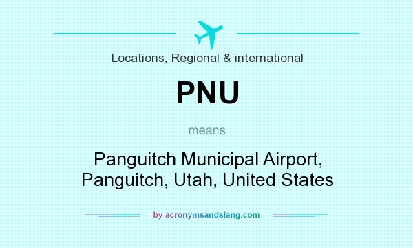 What does PNU mean? It stands for Panguitch Municipal Airport, Panguitch, Utah, United States
