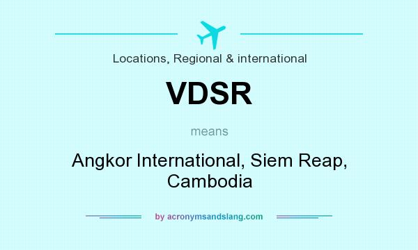 What does VDSR mean? It stands for Angkor International, Siem Reap, Cambodia