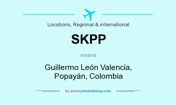 What does SKPP mean? It stands for Guillermo León Valencia, Popayán, Colombia