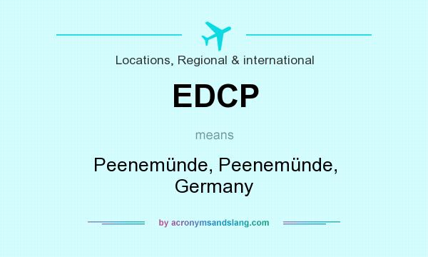 What does EDCP mean? It stands for Peenemünde, Peenemünde, Germany