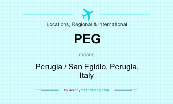 What does PEG mean? It stands for Perugia / San Egidio, Perugia, Italy