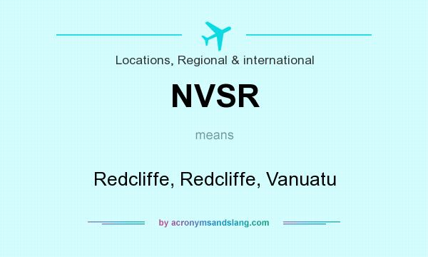 What does NVSR mean? It stands for Redcliffe, Redcliffe, Vanuatu