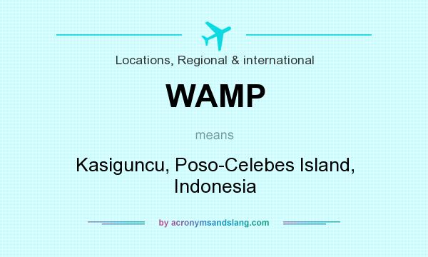 What does WAMP mean? It stands for Kasiguncu, Poso-Celebes Island, Indonesia