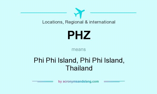What does PHZ mean? It stands for Phi Phi Island, Phi Phi Island, Thailand