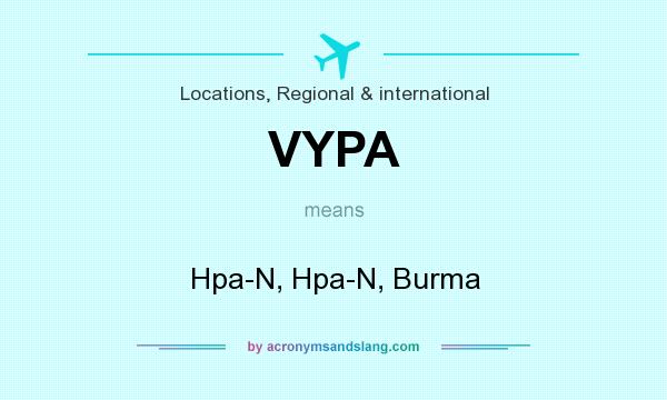 What does VYPA mean? It stands for Hpa-N, Hpa-N, Burma