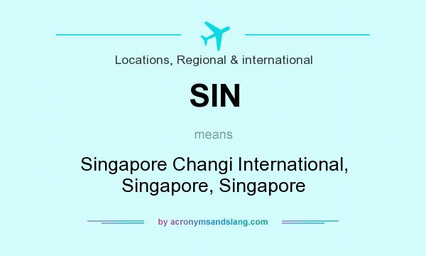 What does SIN mean? It stands for Singapore Changi International, Singapore, Singapore