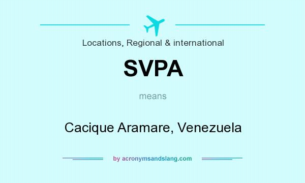 What does SVPA mean? It stands for Cacique Aramare, Venezuela