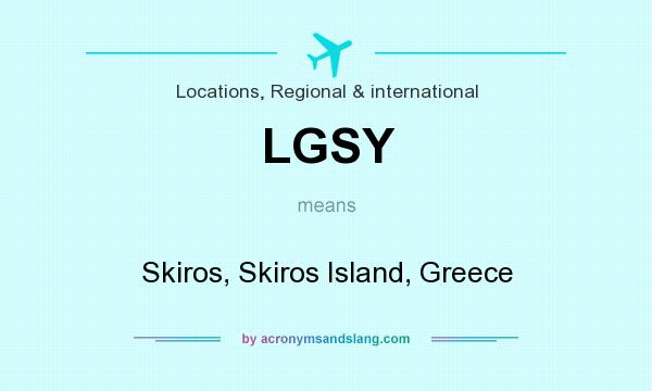 What does LGSY mean? It stands for Skiros, Skiros Island, Greece