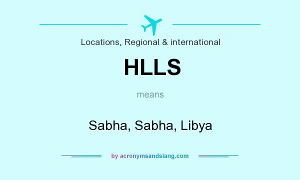 What does HLLS mean? It stands for Sabha, Sabha, Libya