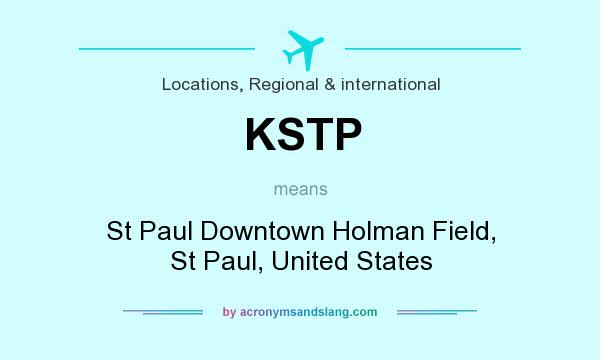 What does KSTP mean? It stands for St Paul Downtown Holman Field, St Paul, United States