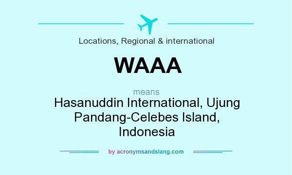 What does WAAA mean? It stands for Hasanuddin International, Ujung Pandang-Celebes Island, Indonesia