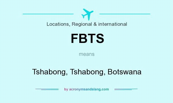 What does FBTS mean? It stands for Tshabong, Tshabong, Botswana