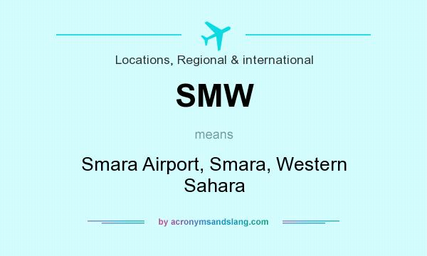 What does SMW mean? It stands for Smara Airport, Smara, Western Sahara