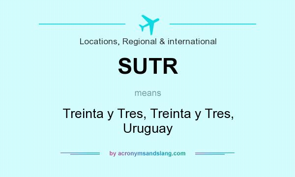 What does SUTR mean? It stands for Treinta y Tres, Treinta y Tres, Uruguay