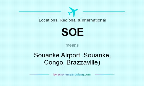 What does SOE mean? It stands for Souanke Airport, Souanke, Congo, Brazzaville)