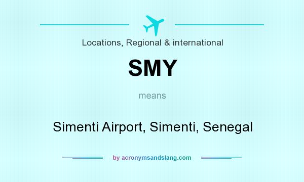 What does SMY mean? It stands for Simenti Airport, Simenti, Senegal