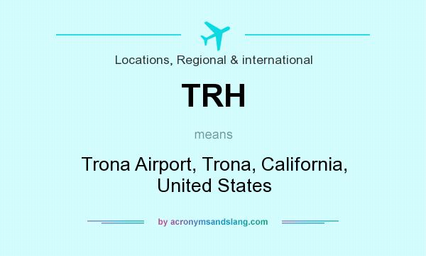 What does TRH mean? It stands for Trona Airport, Trona, California, United States