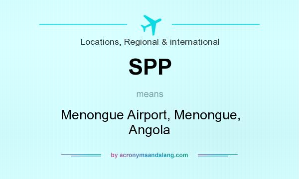 What does SPP mean? It stands for Menongue Airport, Menongue, Angola