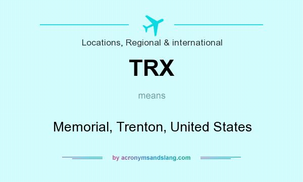 What does TRX mean? It stands for Memorial, Trenton, United States