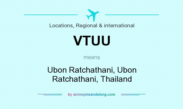 What does VTUU mean? It stands for Ubon Ratchathani, Ubon Ratchathani, Thailand