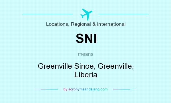 What does SNI mean? It stands for Greenville Sinoe, Greenville, Liberia