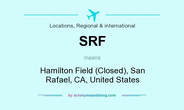 What does SRF mean? It stands for Hamilton Field (Closed), San Rafael, CA, United States