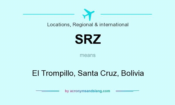 What does SRZ mean? It stands for El Trompillo, Santa Cruz, Bolivia