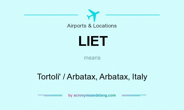 What does LIET mean? It stands for Tortoli` / Arbatax, Arbatax, Italy