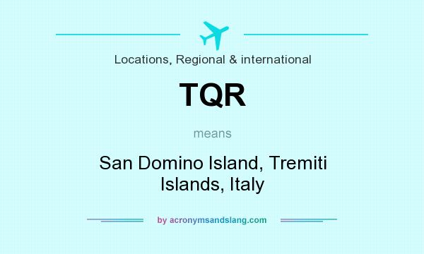What does TQR mean? It stands for San Domino Island, Tremiti Islands, Italy