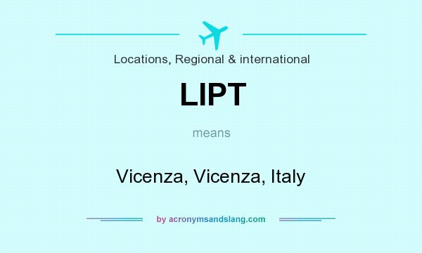 What does LIPT mean? It stands for Vicenza, Vicenza, Italy