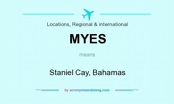 What does MYES mean? It stands for Staniel Cay, Bahamas