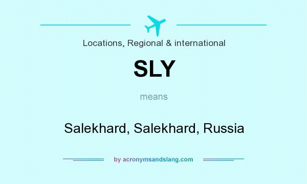What does SLY mean? It stands for Salekhard, Salekhard, Russia