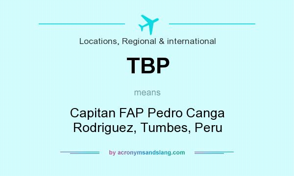 What does TBP mean? It stands for Capitan FAP Pedro Canga Rodriguez, Tumbes, Peru