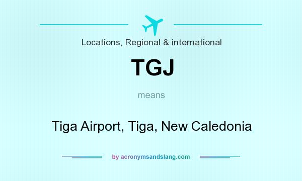 What does TGJ mean? It stands for Tiga Airport, Tiga, New Caledonia