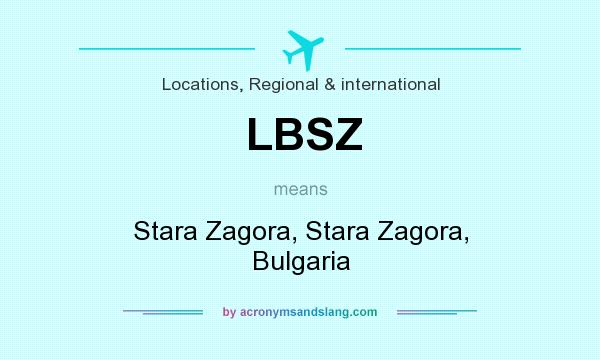 What does LBSZ mean? It stands for Stara Zagora, Stara Zagora, Bulgaria