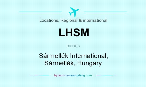 What does LHSM mean? It stands for Sármellék International, Sármellék, Hungary