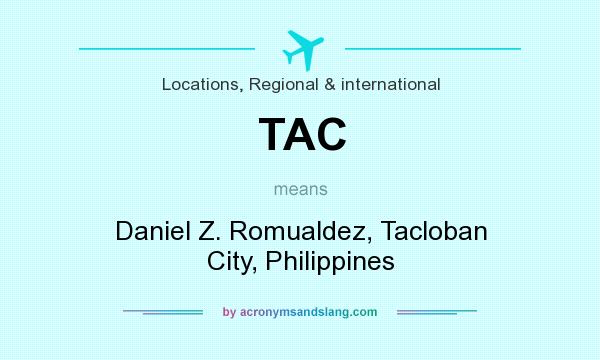 What does TAC mean? It stands for Daniel Z. Romualdez, Tacloban City, Philippines