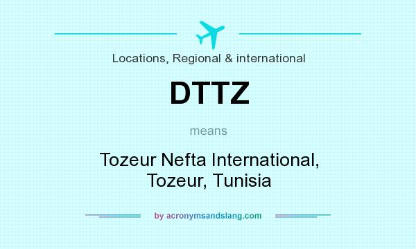 What does DTTZ mean? It stands for Tozeur Nefta International, Tozeur, Tunisia