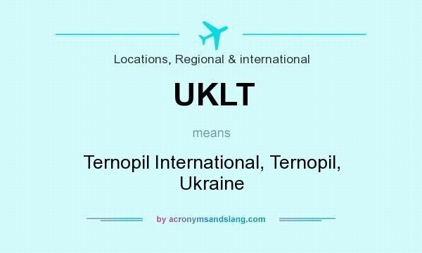 What does UKLT mean? It stands for Ternopil International, Ternopil, Ukraine