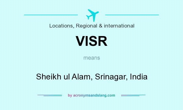 What does VISR mean? It stands for Sheikh ul Alam, Srinagar, India