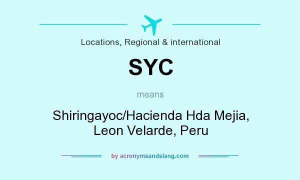 What does SYC mean? It stands for Shiringayoc/Hacienda Hda Mejia, Leon Velarde, Peru