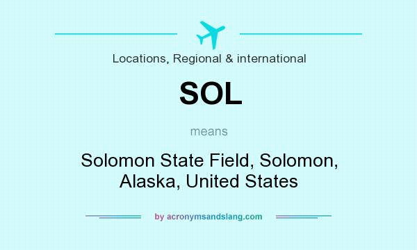 What does SOL mean? It stands for Solomon State Field, Solomon, Alaska, United States