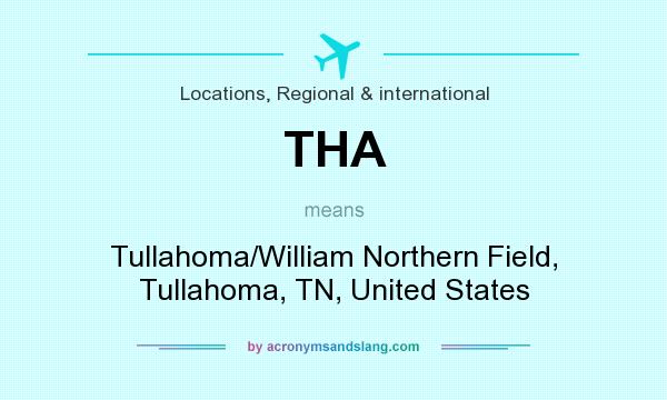 What does THA mean? It stands for Tullahoma/William Northern Field, Tullahoma, TN, United States